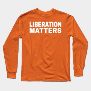 Liberation Matters - White - Back Long Sleeve T-Shirt